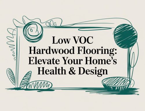 A Richmond Homeowner’s Guide to Low VOC Hardwood Flooring