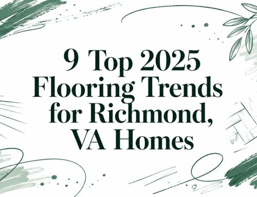 9 Top 2025 Flooring Trends for Richmond, VA Homes