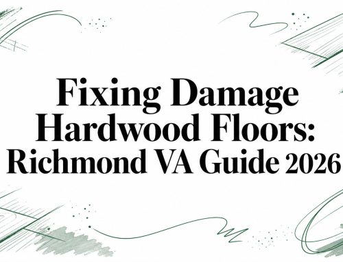 Fixing Damage Hardwood Floors: Richmond VA Guide 2026