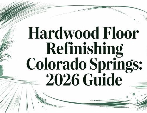 Hardwood Floor Refinishing Colorado Springs: 2026 Guide