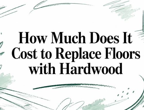 How Much Does It Cost to Replace Floors with Hardwood