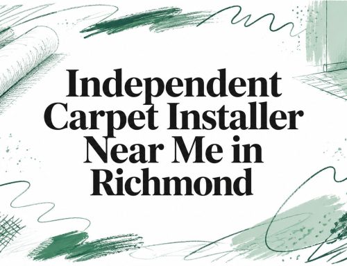 Independent Carpet Installer Near Me in Richmond