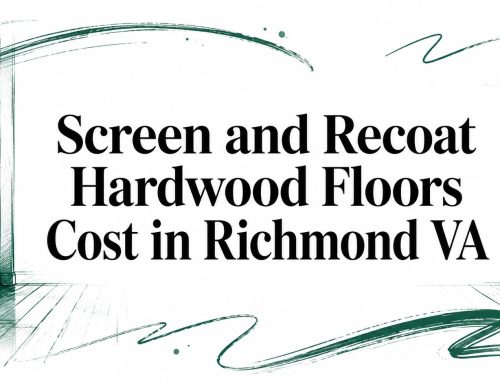 Screen and Recoat Hardwood Floors Cost in Richmond VA