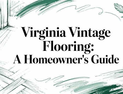 Virginia Vintage Flooring: A Homeowner’s Guide